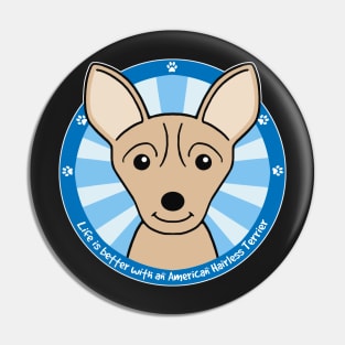 Life is Better With an American Hairless Terrier Pin