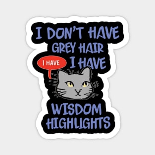 I Don't Have Gray Hair I Have Wisdom Highlights Gift Magnet