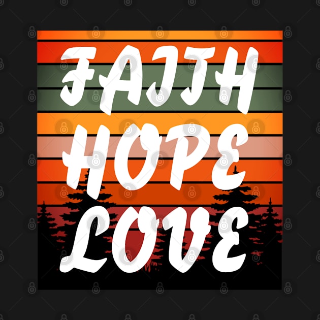 Faith Hope Love - Christian by ChristianShirtsStudios