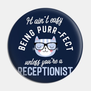 Receptionist Cat Lover Gifts - It ain't easy being Purr Fect Pin