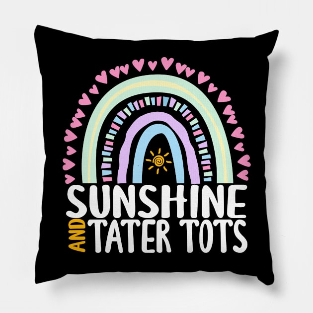 Sunshine and Tater Tots Cute Rainbow Graphic for Womens Kids Girls Pillow by ChadPill