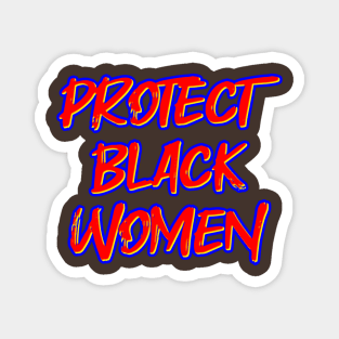 Protect Black Women Magnet