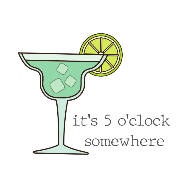 Its 5 O clock Somewhere Margarita by annmariestowe