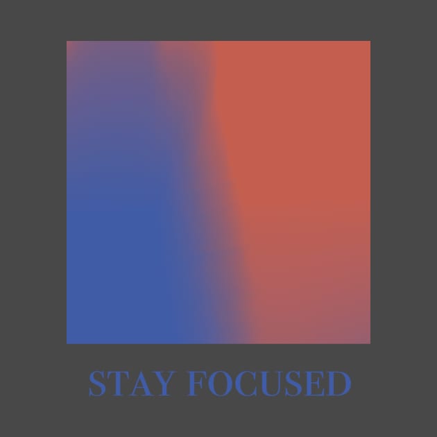 Stay Focused by TojFun