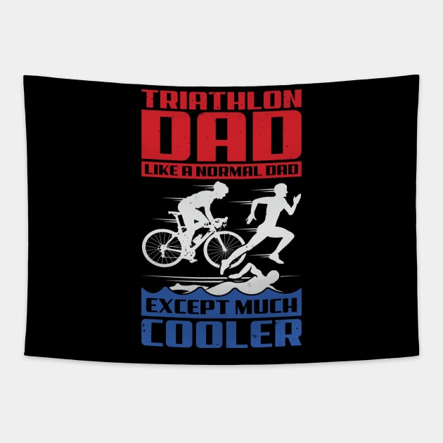 Triathlon Dad Like A Normal Dad Except Much Cooler Tapestry by Dolde08