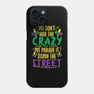 We Don't Hide Crazy Parade It Bead Funny Mardi Gras Phone Case