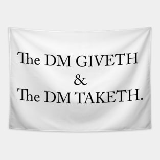 DM Giveth & DM Taketh. Tapestry