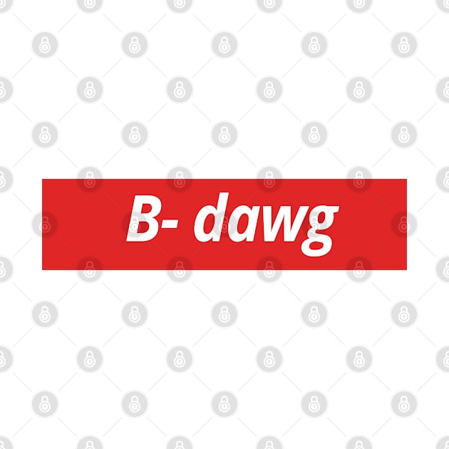 B-Dawg by LanaBanana