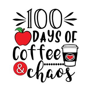 100 Days Of Coffee & Chaos - 100th Day Of School Funny Teacher T-Shirt