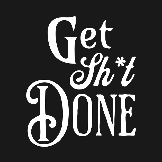 Get Shit Done Fancy Text by little osaka shop
