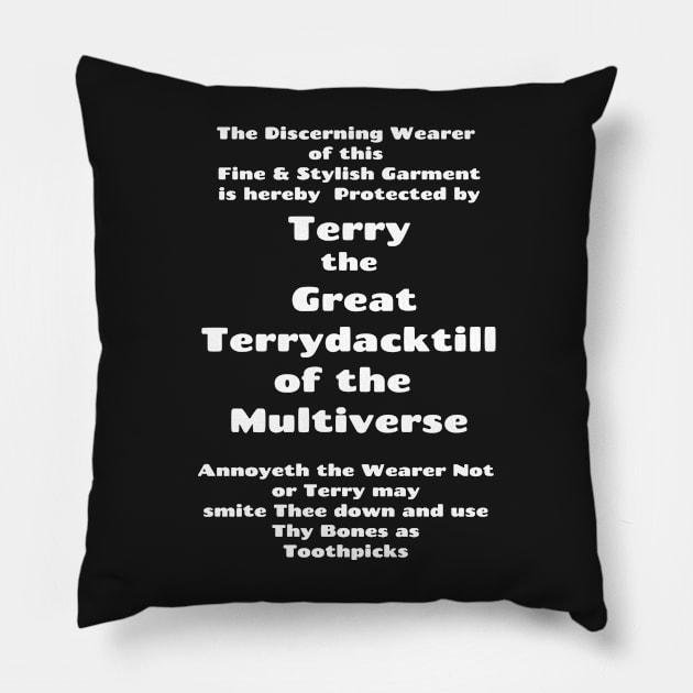 Protected by Terry the Great Terrydacktill of the Multiverse White on Black Pillow by Heatherian