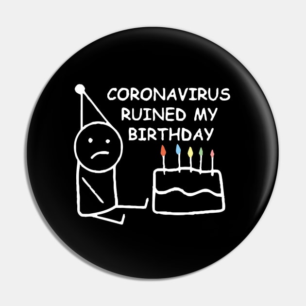 Coronavirus Ruined My Birthday Pin by Nashida Said