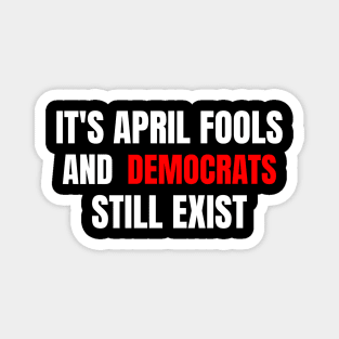 April Fools Political Democrats Magnet
