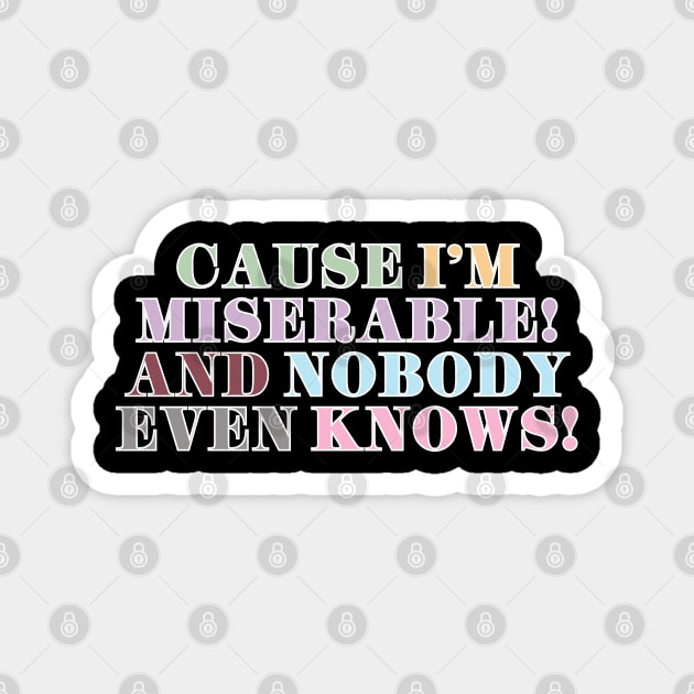 I'm Miserable! Magnet by Likeable Design