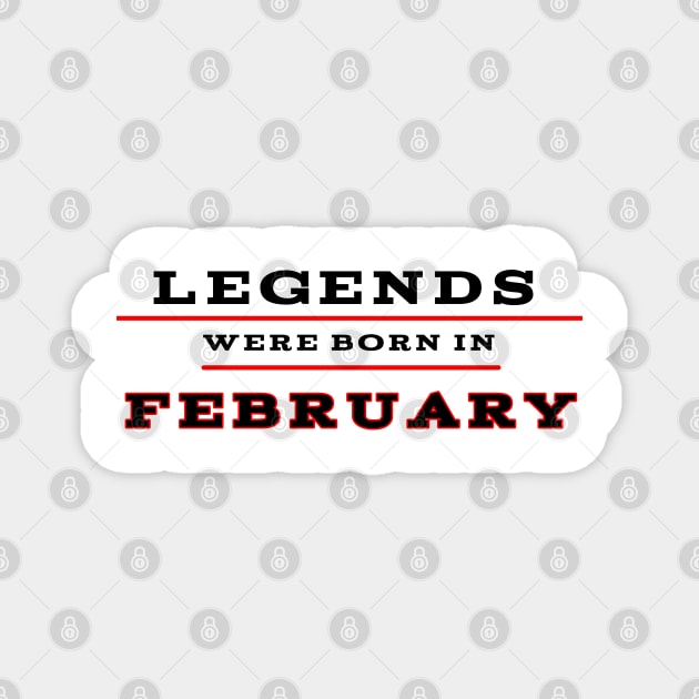Legends were born in february Magnet by Nicostore