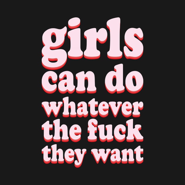 Girls can do whatever the Fuck they want by Anassein.os