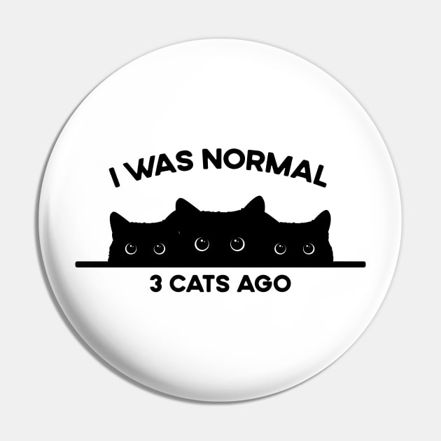 I was normal three cats ago - funny saying black cat Pin by TeeTypo