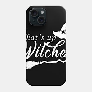 What's Up Witches Halloween Party Night Out T-shirt Phone Case