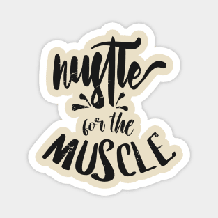 Hustle for the muscle Magnet