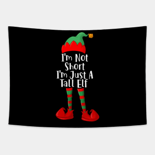 I_m Not Short I_m Just A Tall Elf Funny Christmas Gift Tapestry