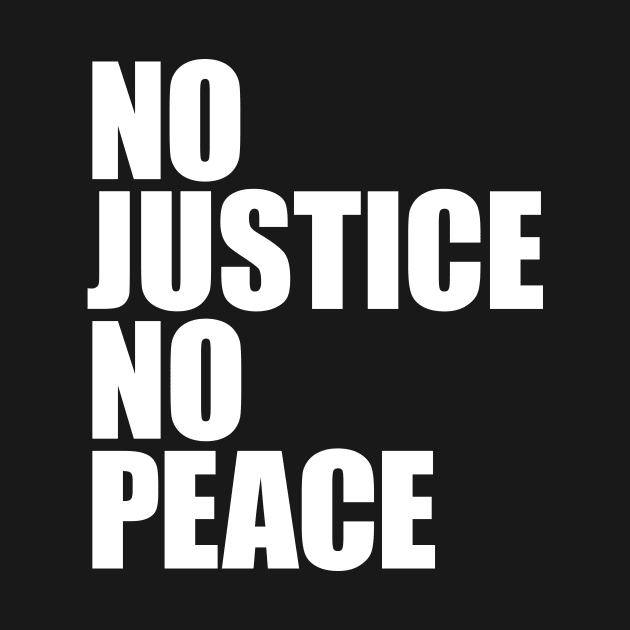 NO JUSTICE NO PEACE by Knocking Ghost