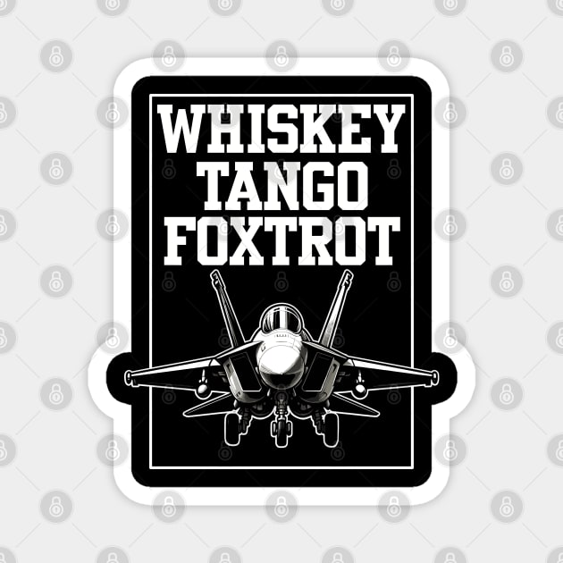 Whiskey Tango Foxtrot Fighter Jet Magnet by DetourShirts