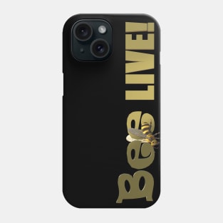 Bee Live! Phone Case