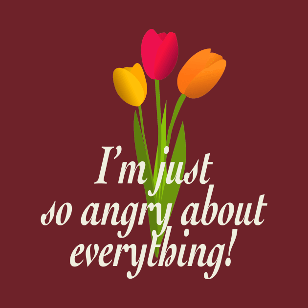 I'm just so angry about everything by Studio Phillips
