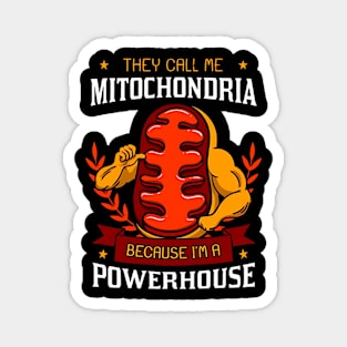 They Call Me Mitochondria Because I'm A Powerhouse Magnet