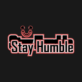 Stay Humble T-Shirt