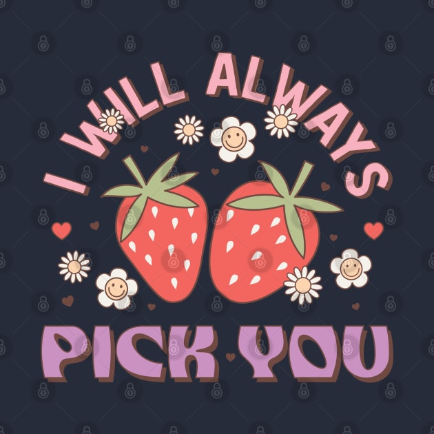 I Will Always Pick You Couples Love Happy Valentines Day by Pop Cult Store