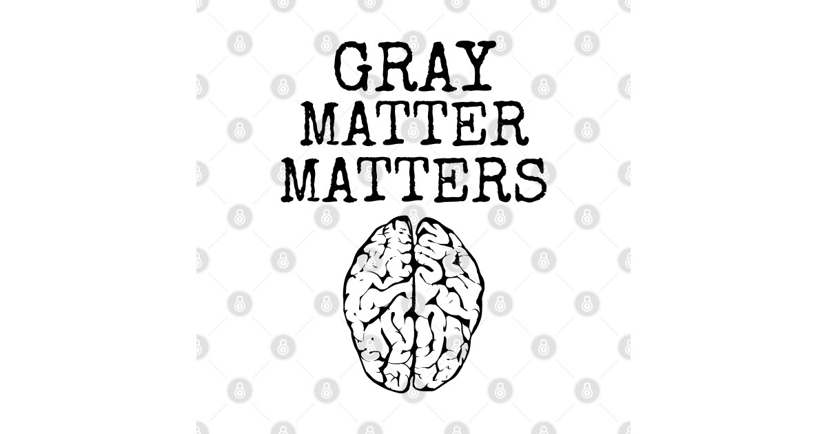 Gray Matter Matters Gray Matter Matters Sticker TeePublic