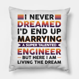 Marrying a super talented engineer Pillow