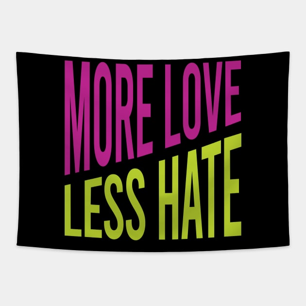 More Love Less Hate Tapestry by whyitsme