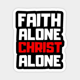 Faith Alone Christ Alone Magnet