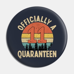 officially a quaranteen 11th birthday Pin