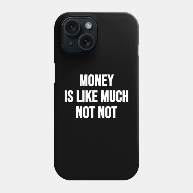 Money Not Not Phone Case by Riel