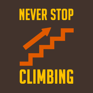 Never stop climbing T-Shirt