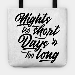 Nights too short – Days too long Tote