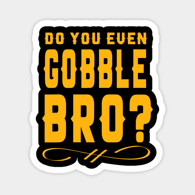 Do You Even Gobble Bro  To enable all products, your file mu Magnet by RahimKomekow