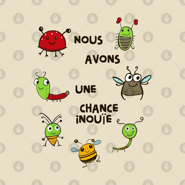 Happy Insects - Nous avons une chance inouïe / Insectes chanceux by Babush-kat