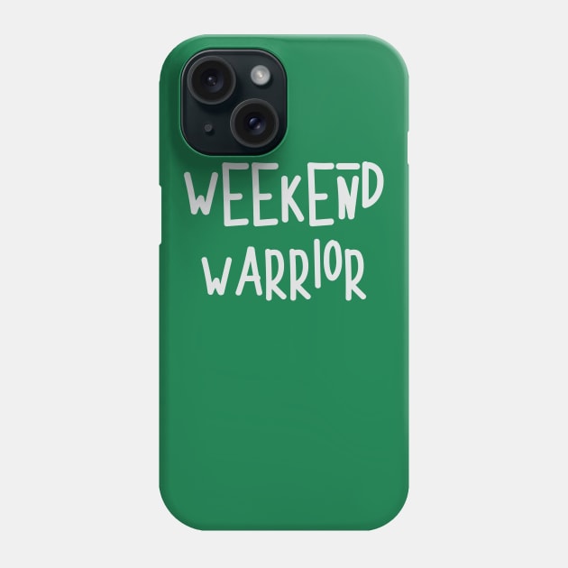Weekend Warrior - white Phone Case by UnOfficialThreads