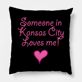 Someone In Kansas City Loves Me Kc Pillow
