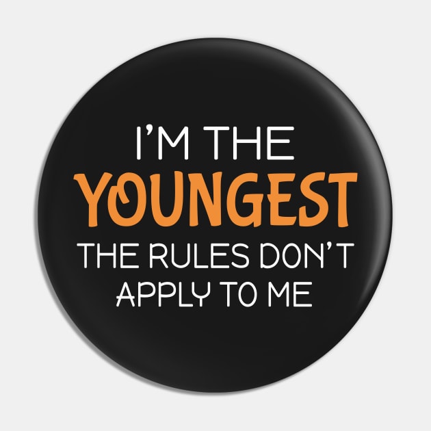 I'm the youngest The rules don't apply to me Pin by Mas Design