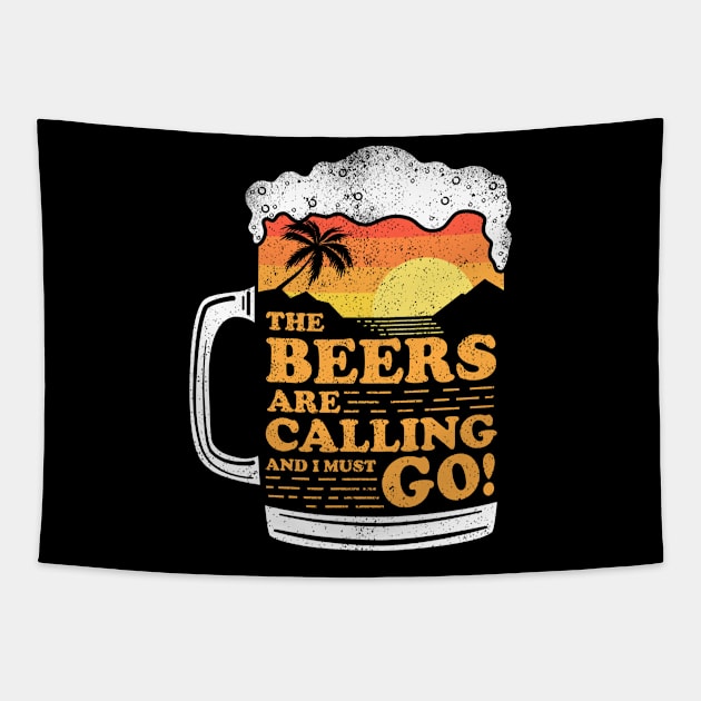 The Beers Are Calling And I Must Go! Tapestry by Sachpica