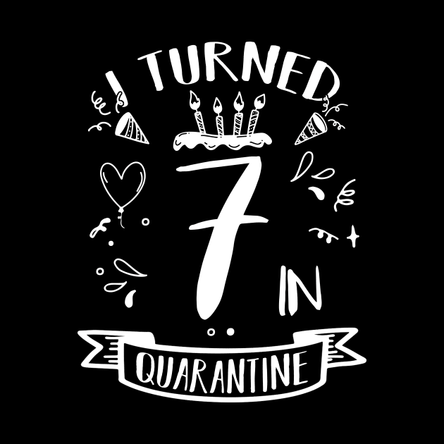 I Turned 7 In Quarantine by quaranteen