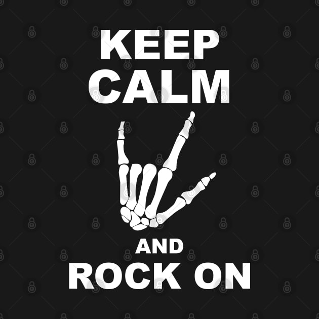 Keep Calm and Rock On Skeleton Rock Hand by Grepthor