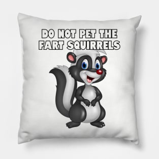 Do not pet the fart squirrels. Pillow