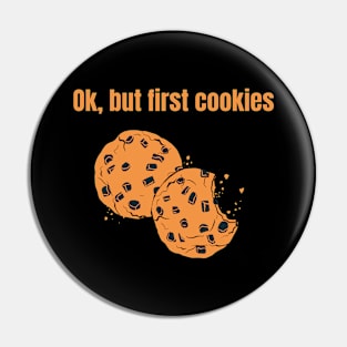 Ok but first cookies. Biscuit lover. Sweet tooth Pin