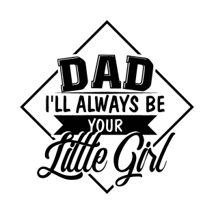 Dad your little girl funny T-Shirt